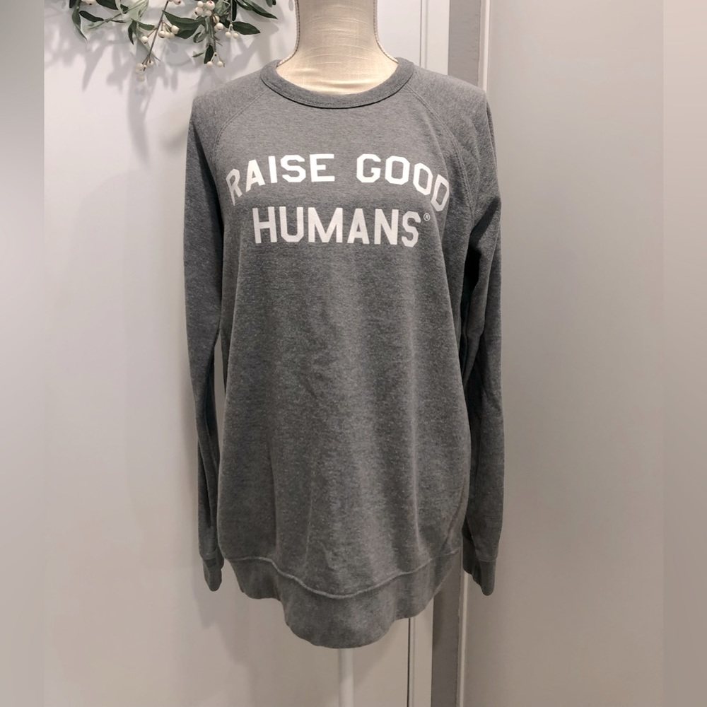 Raise Good Humans Crew Sweatshirt Mom Culture size Large